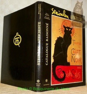 Steinlen affichiste. Catalogue raisonné. Plus de 130 illustrations dont 81 …