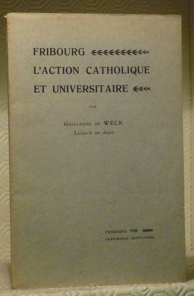 Fribourg, l’action catholique et universitaire.