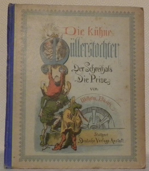 Die kühne Müllerstochter. Der Schreihals. Die Prise.