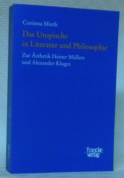 Das Utopische in Literatur und Philosophie. Zur Ästhetik Heiner Müllers …