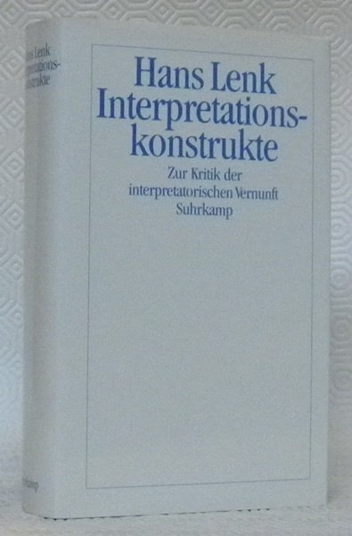 Interpretationskonstrukte. Zur Kritik der interpretatorischen Vernunft.