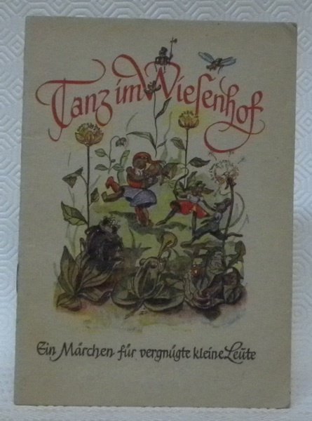 Tanz im Wiesenhof. Ein Märchen für vergnügte kleine Leute. Mit …