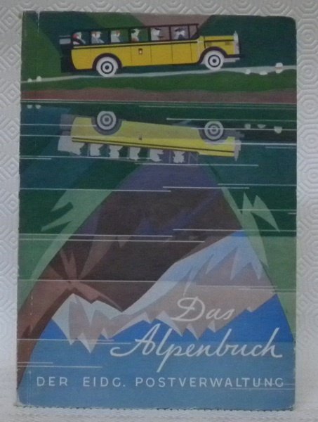 Das Alpenbuch. Der Eidg. Postverwaltung. III. Jahrgang.