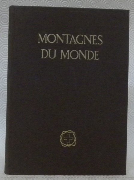 Les Montagnes du Monde. Alpinisme. Expéditions. Sciences. Publié par la …