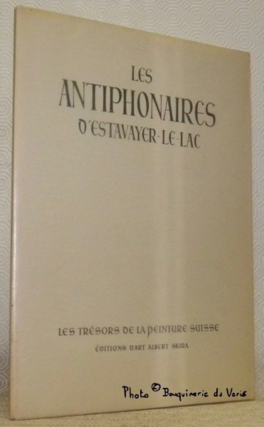 Les antiphonaires d’Estavayer-le-Lac. Collection Les trésors de la peinture suisse.