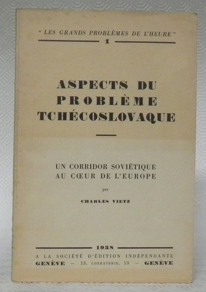 Aspects du problème Tchécoslovaque. Un corridor soviétique au coeur de …