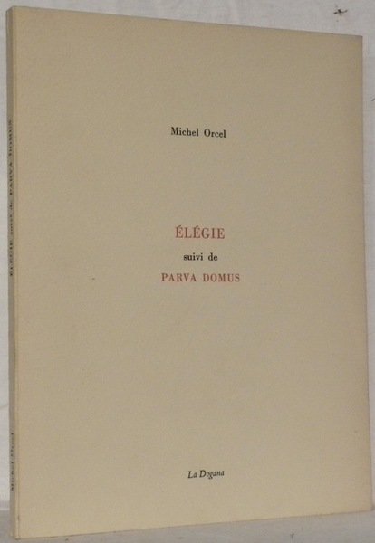 Elégie suivi de Parva Domus.