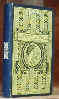 Almanach Hachette. 1907. Petite Encyclopédie Populaire de la Vie Pratique.