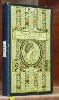Almanach Hachette. 1910. Petite Encyclopédie Populaire de la Vie Pratique.
