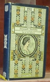 Almanach Hachette. 1911. Petite Encyclopédie Populaire de la Vie Pratique.