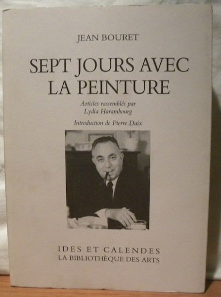 Sept jours avec la peinture. Articles rassemblés par Lydia Harambourg. …