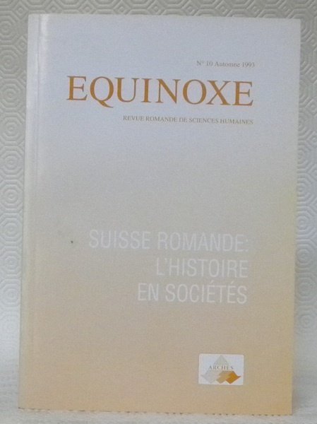 SUISSE ROMANDE: L’Histoire en sociétés. Equinoxe Revue romande des sciences …