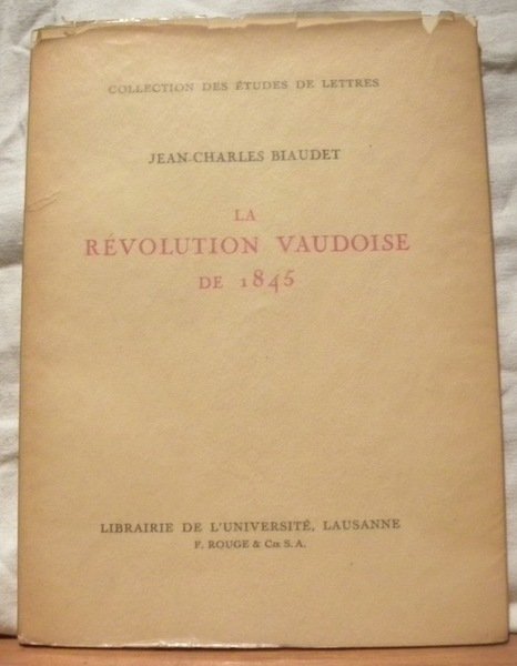 La Révolution vaudoise de 1845. Collection des études de lettres.