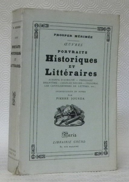 Oeuvres. Portraits Historiques et Littéraires : Agrippa D’ Aubigné, Froissart, …