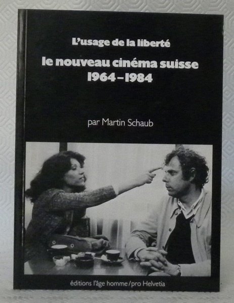 L’usage de la liberté. Le nouveau cinéma suisse 1964 -1 …