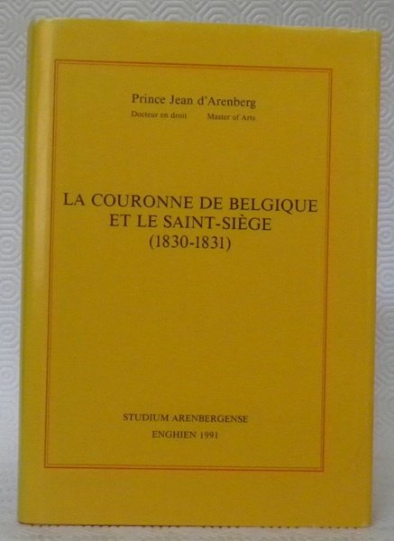 La couronne de Belgique et le Saint-Siège 1830 - 1831.
