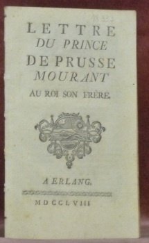 Lettre du Prince de Prusse mourant au Roi son Père.