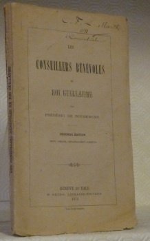 Les conseillers bénévoles du Roi Guillaume. Seconde édition revue, corrigée, …