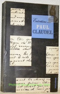 Entretiens sur Paul Claudel sous la direction de Georges Cattaui …
