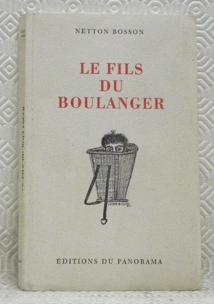 Le fils du boulanger. Avec 12 dessins de l’auteur.