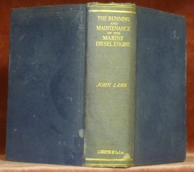 The Running and Maintenance of the Marine Diesel Engine. A Reference Book for Marine Engineers and Others Qualifying as Engineers of Motor Vessels, Givins Practical Suggestions from Sea Experience. Fithe Edition Rewritten and Enlarged. Second Impression.