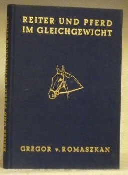Reiter und Pferd im Gleichgewicht als Grundlage der vollkommenen Reitkunst. …