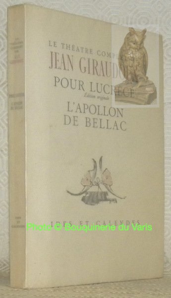 Pour Lucrèce. Edition originale. L’Apollon de Bellac. Coll. Théatre Complet. …