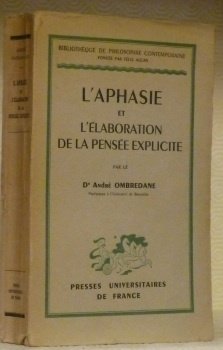 L’aphasie et l’élaboration de la pensée explicite. Collection Bibliothèque de …