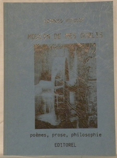 Moulin de mes oublis. Poèmes, prose, philosophie.