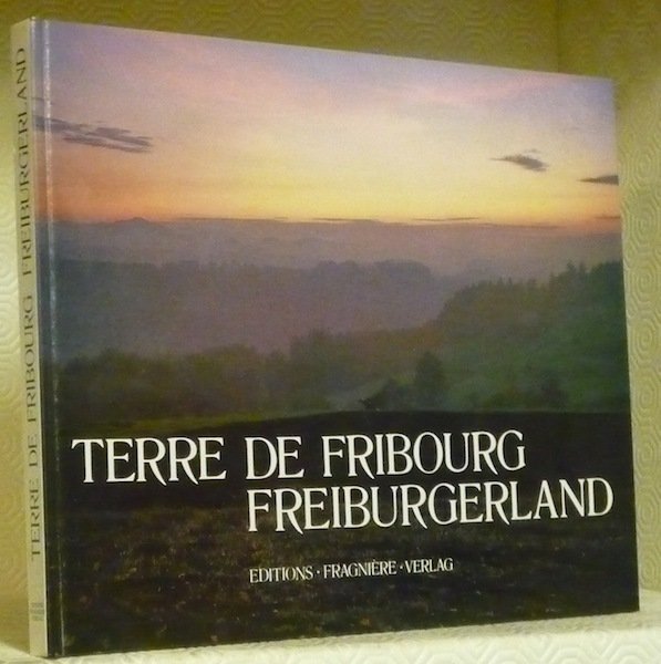 Terre de Fribourg. Freiburgerland. Photographies de L. Hilber.