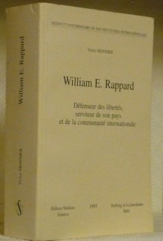 William E. Rappard. Défenseur des libertés, serviteur de son pays …