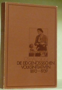 Die eidgenössischen Volksinitiativen 1892-1939. Helvetia Politica.