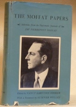 The Moffat Papers. Selections from Diplomatic Journals of Jay Pierrepont …