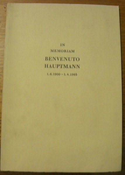 IN MEMORIAM Benvenuto Hauptmann 1.6.1900 - 1.4.1965.