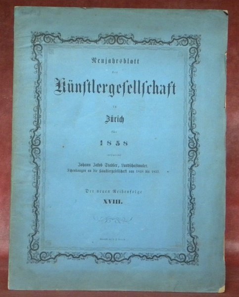 Neujahrsblatt der Künstlergesellschaft in Zürich für 1858. Enthaltend Johann Jakob …