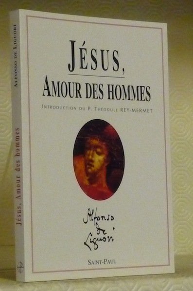 Jésus, amour des Hommes. Introduction du P. Théodule Rey-Mermet. Traduction …