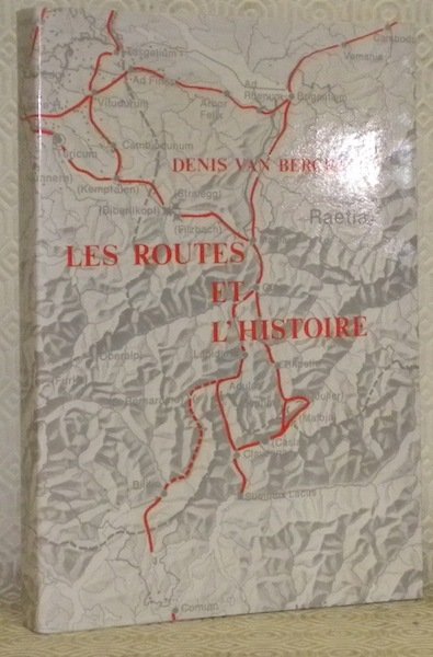 Les routes et l’histoire. Etudes sur les Helvètes et leurs …