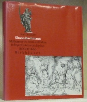 Simon Bachmann. Bildthauwer uss dem Dorff Mury in freyen Embtern …