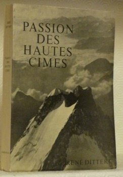 Passion des hautes cimes. Préface d’André Roch.