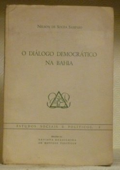 O dialogo democratico na Bahia. Estudos sociais e politicos 8.
