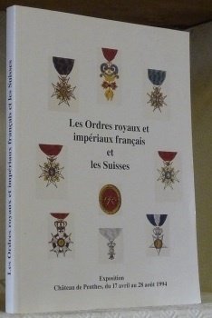 Les Ordres royaux et impériaux français et les Suisses.