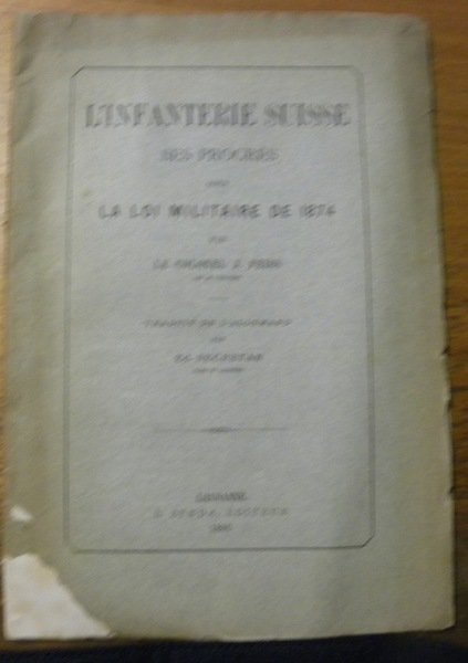 L’infanterie suisse, ses progrès sous la loi militaire de 1874. …