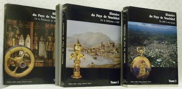 Histoire Pays de Neuchâtel. 3 volumes complets. Tome 1: De …