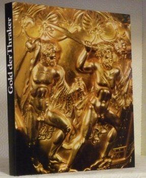 Gold der Thraker. Archäologische Schätze aus Bulgarien. Austellung anlässlich der …