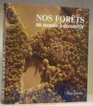 Nos forêts un monde à découvrir. 2e édition.