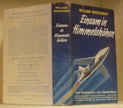 Einsam in Himmelshöhen. Vom Kampfpiloten zum Raketenflieger. Die Geschichte der …