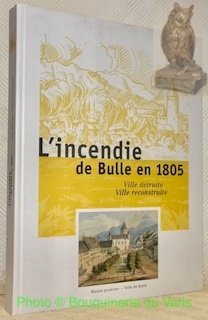 L’incendie de Bulle en 1805. Ville détruite, ville reconstruite.