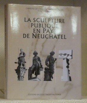 La sculpture publique en Pays de Neuchâtel. Cahiers de l’Institut …