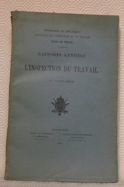 Rapports annuels de l’Inspection du Travail 16me années 1910. Royaume …