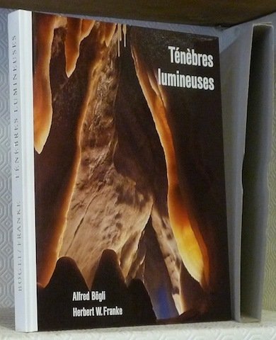 Ténèbres lumineuses. Le monde merveilleux des grottes.